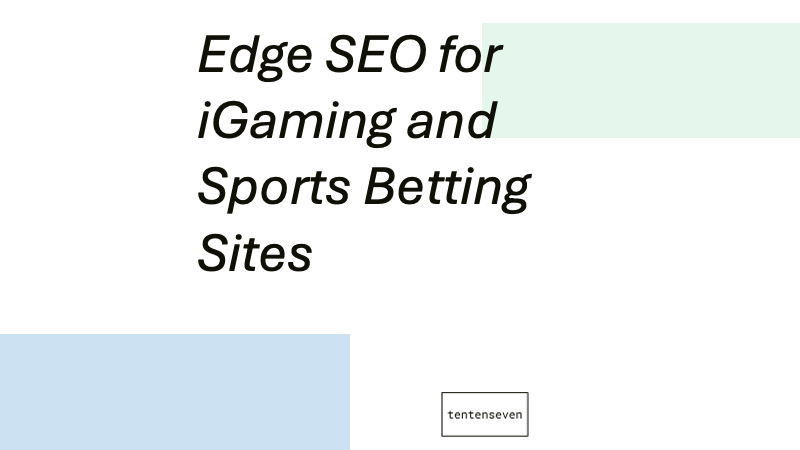 Edge SEO for iGaming and Sports Betting Sites