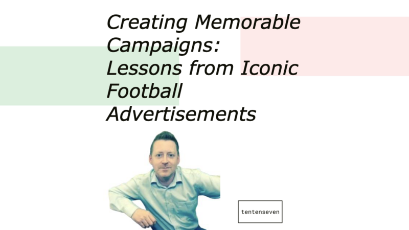 Creating Memorable Campaigns: Lessons from Iconic Football Advertisements