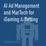 martech and ai ad management for betting and igaming